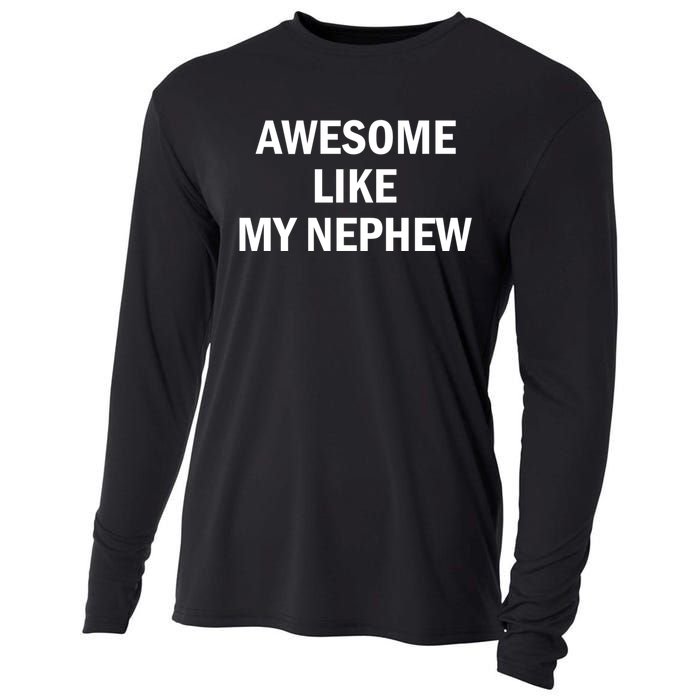 Awesome Like My Nephew Cooling Performance Long Sleeve Crew