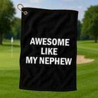 Awesome Like My Nephew Golf Towel