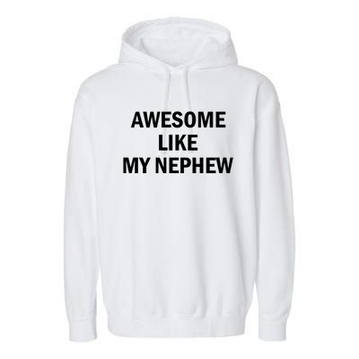 Awesome Like My Nephew Garment-Dyed Fleece Hoodie