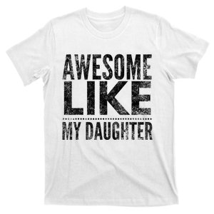 Awesome Like My Daughter Gifts Funny Dad Fathers Day T-Shirt