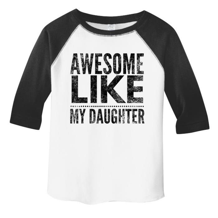 Awesome Like My Daughter Gifts Funny Dad Fathers Day Toddler Fine Jersey T-Shirt