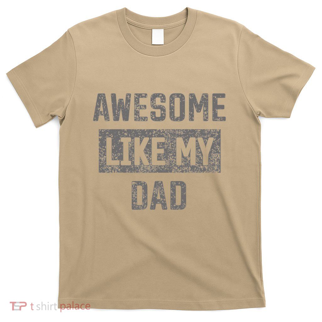 Awesome Like My Dad Matching Daughter Son And Dad T-Shirt