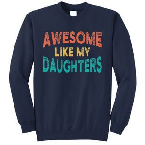 Awesome Like My Daughters Fathers Day Dad And Daughter Funny Tall Sweatshirt