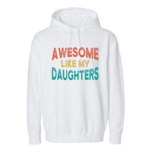 Awesome Like My Daughters Fathers Day Dad And Daughter Funny Garment-Dyed Fleece Hoodie