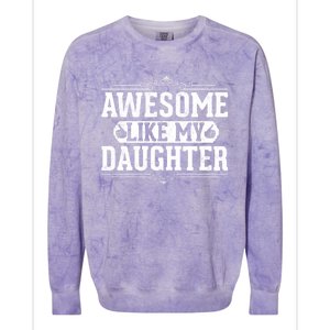 Awesome Like My Daughter Fathers Day Funny Dad Gift Colorblast Crewneck Sweatshirt