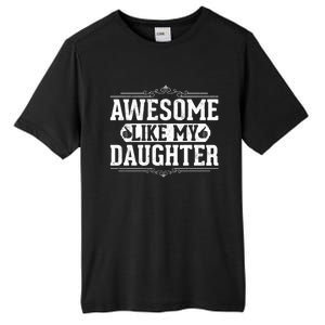 Awesome Like My Daughter Fathers Day Funny Dad Gift Tall Fusion ChromaSoft Performance T-Shirt