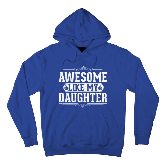 Awesome Like My Daughter Fathers Day Funny Dad Gift Hoodie