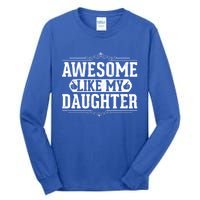 Awesome Like My Daughter Fathers Day Funny Dad Gift Tall Long Sleeve T-Shirt