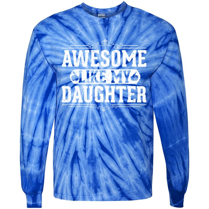 Awesome Like My Daughter Fathers Day Funny Dad Gift Tie-Dye Long Sleeve Shirt