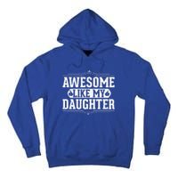 Awesome Like My Daughter Fathers Day Funny Dad Gift Tall Hoodie