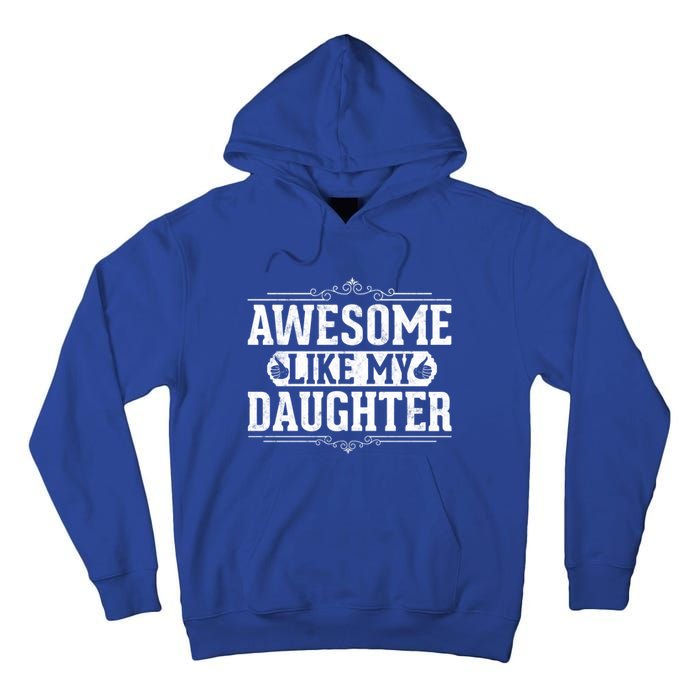 Awesome Like My Daughter Fathers Day Funny Dad Gift Tall Hoodie