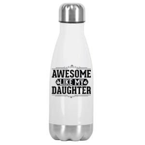 Awesome Like My Daughter Fathers Day Funny Dad Gift Stainless Steel Insulated Water Bottle