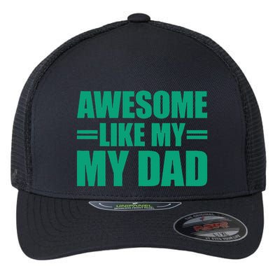 Awesome Like My Daughter FatherS Day Dad Day Funny Dad Flexfit Unipanel Trucker Cap