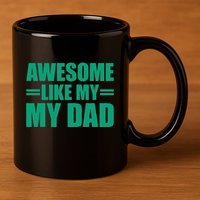 Awesome Like My Daughter FatherS Day Dad Day Funny Dad 11oz C Handle Ceramic Mug