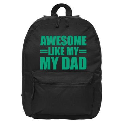Awesome Like My Daughter FatherS Day Dad Day Funny Dad 16 in Basic Backpack