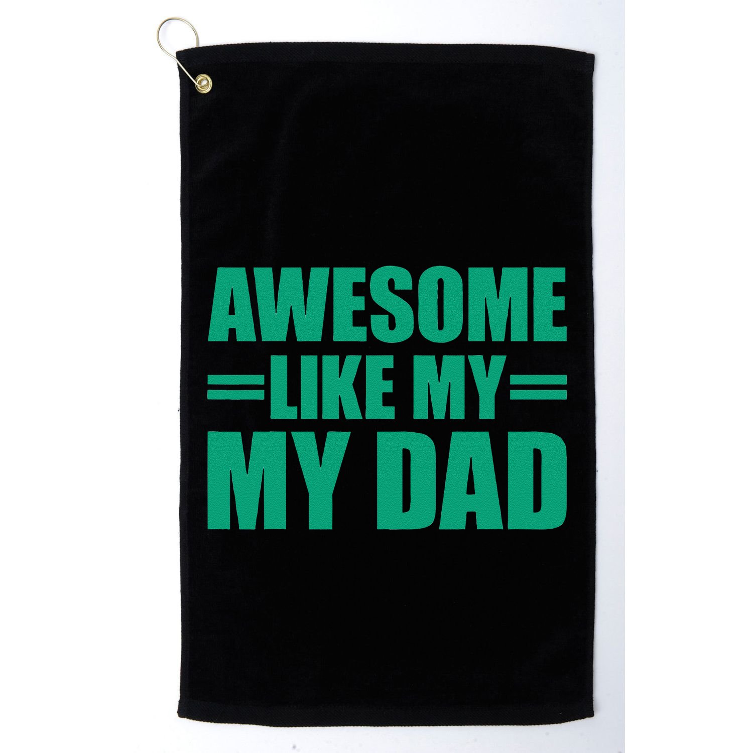 Awesome Like My Daughter FatherS Day Dad Day Funny Dad Golf Towel