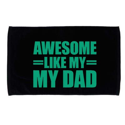 Awesome Like My Daughter FatherS Day Dad Day Funny Dad Microfiber Hand Towel