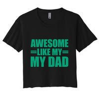 Awesome Like My Daughter FatherS Day Dad Day Funny Dad Women's Crop Top Tee