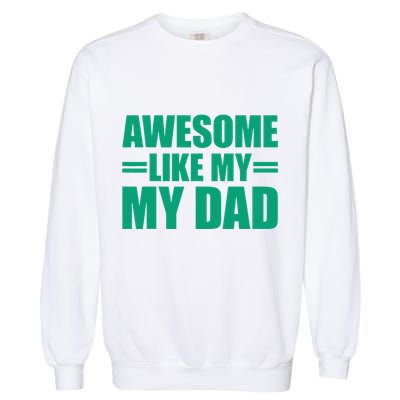Awesome Like My Daughter FatherS Day Dad Day Funny Dad Garment-Dyed Sweatshirt