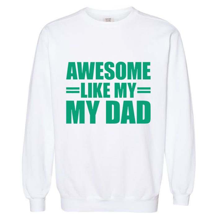 Awesome Like My Daughter FatherS Day Dad Day Funny Dad Garment-Dyed Sweatshirt