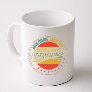 Awesome Like My Daughter Retro Funny FatherS Day Dad Coffee Mug