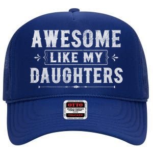 Awesome Like My Daughters Dad Funny Fathers Day Cute Gift High Crown Mesh Back Trucker Hat