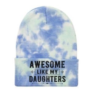 Awesome Like My Daughters Dad Funny Fathers Day Cute Gift Tie Dye 12in Knit Beanie