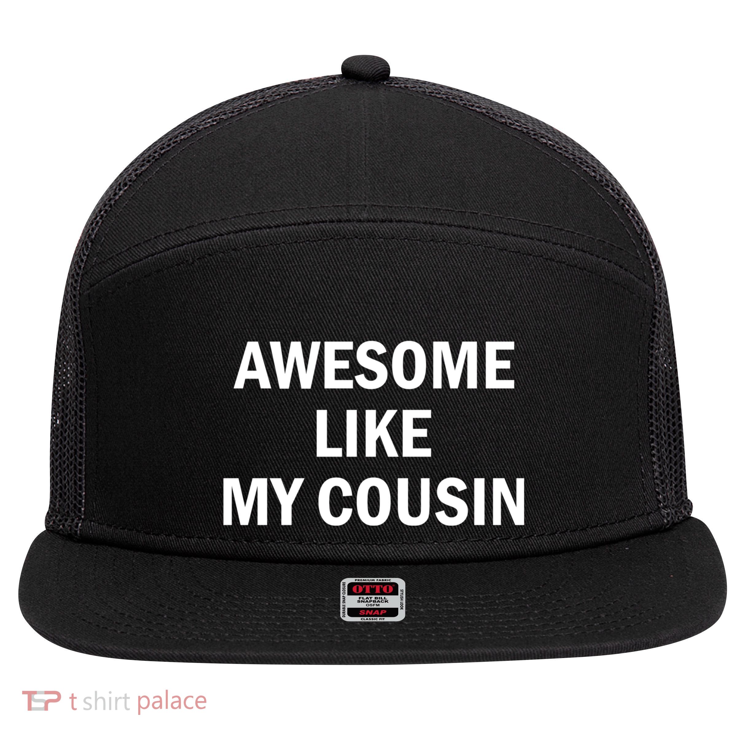 Awesome Like My Cousin 7 Panel Mesh Trucker Snapback Hat