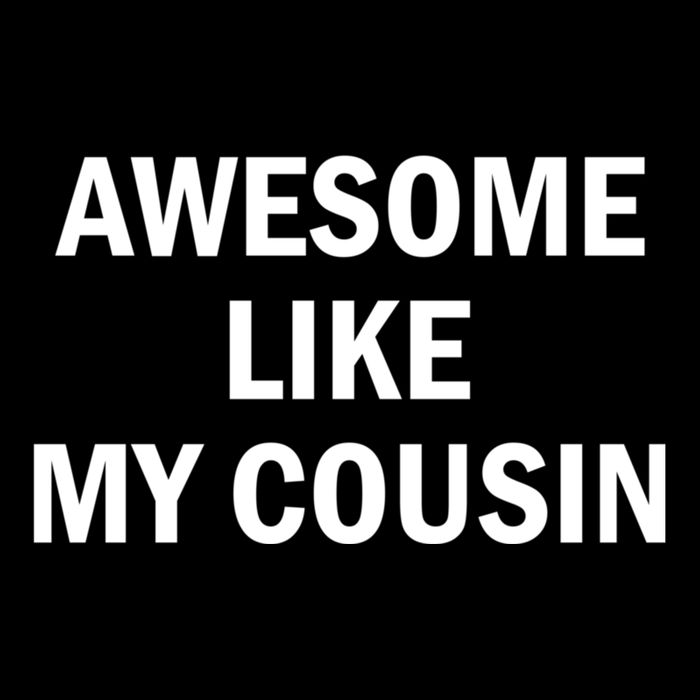 Awesome Like My Cousin Button
