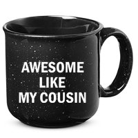 Awesome Like My Cousin 15oz Campfire Ceramic Mug