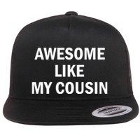Awesome Like My Cousin Flat Bill Trucker Hat