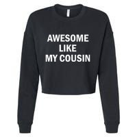 Awesome Like My Cousin Cropped Pullover Crew