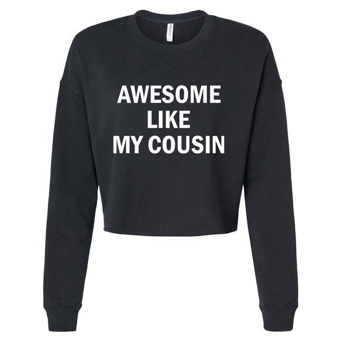 Awesome Like My Cousin Cropped Pullover Crew