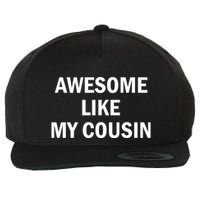 Awesome Like My Cousin Wool Snapback Cap