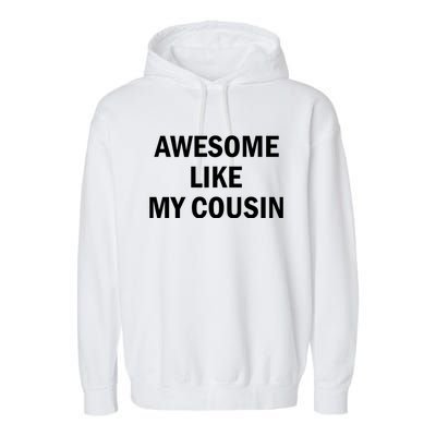 Awesome Like My Cousin Garment-Dyed Fleece Hoodie