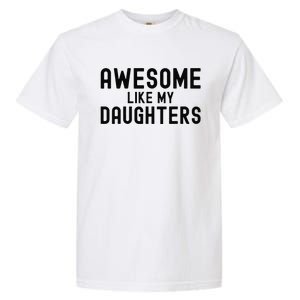 Awesome Like My Daughters Fathers Day Dad And Daughter Gift Garment-Dyed Heavyweight T-Shirt