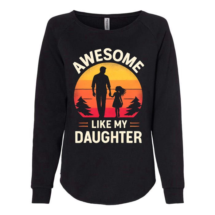 Awesome Like My Daughters Fathers Day Womens California Wash Sweatshirt