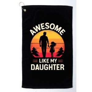 Awesome Like My Daughters Fathers Day Platinum Collection Golf Towel