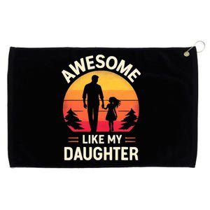 Awesome Like My Daughters Fathers Day Grommeted Golf Towel