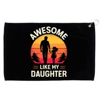 Awesome Like My Daughters Fathers Day Grommeted Golf Towel