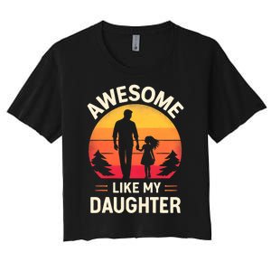 Awesome Like My Daughters Fathers Day Women's Crop Top Tee