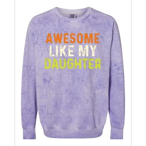 Awesome Like My Daughter Gifts Funny Fathers Day Dad Colorblast Crewneck Sweatshirt