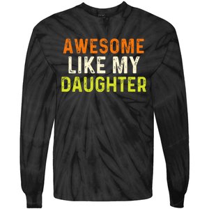 Awesome Like My Daughter Gifts Funny Fathers Day Dad Tie-Dye Long Sleeve Shirt