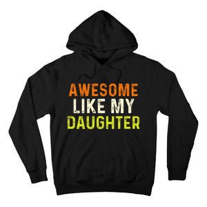 Awesome Like My Daughter Gifts Funny Fathers Day Dad Tall Hoodie