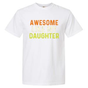 Awesome Like My Daughter Gifts Funny Fathers Day Dad Garment-Dyed Heavyweight T-Shirt