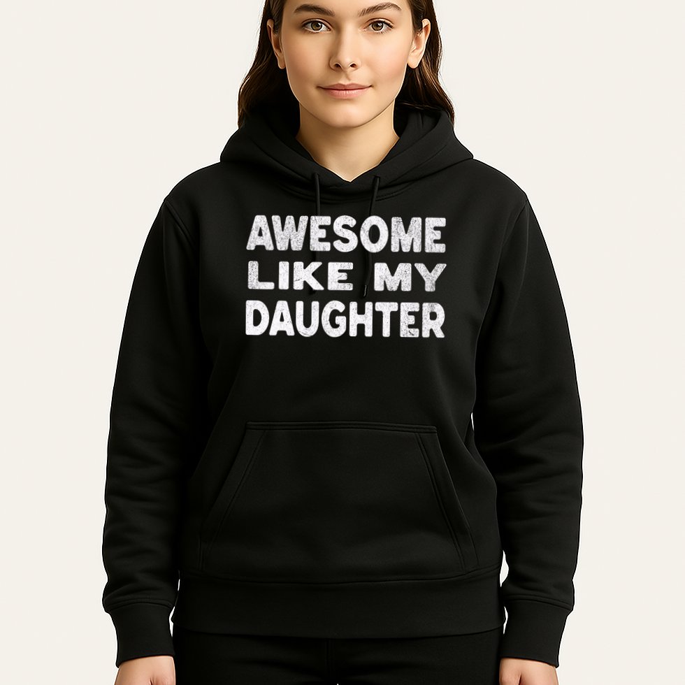 Awesome Like My Daughter Funny Fathers Day Gift Dad  Hoodie