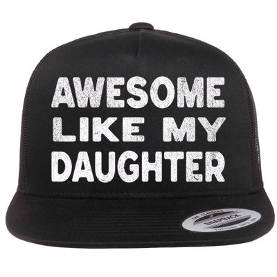 Awesome Like My Daughter Funny Fathers Day Gift Dad  Flatbill Hat