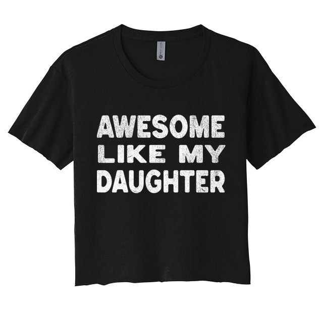 Awesome Like My Daughter Funny Fathers Day Gift Dad  Crop Top