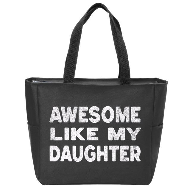 Awesome Like My Daughter Funny Fathers Day Gift Dad  Zip Tote Bag