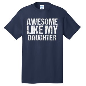 Awesome Like My Daughter Funny Fathers Day Mom Dad Tall T-Shirt